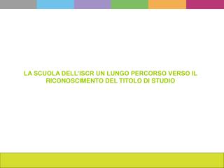 LA SCUOLA DELL’ISCR UN LUNGO PERCORSO VERSO IL RICONOSCIMENTO DEL TITOLO DI STUDIO