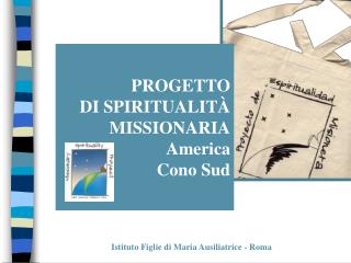 PROGETTO DI SPIRITUALITÀ MISSIONARIA America Cono Sud