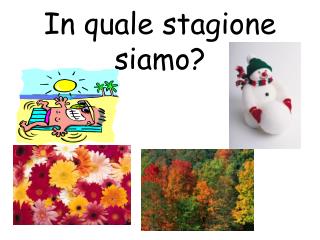 In quale stagione siamo?