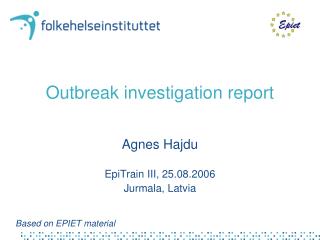 Outbreak investigation report