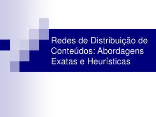 Redes de Distribuição de Conteúdos: Abordagens Exatas e Heurísticas