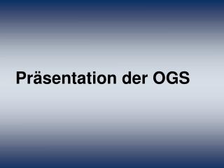 Präsentation der OGS