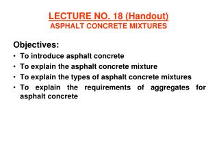 LECTURE NO. 18 (Handout) ASPHALT CONCRETE MIXTURES