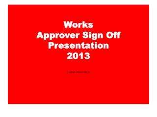 Works Approver Sign Off Presentation 2013 (revised March 2013)