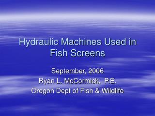 Hydraulic Machines Used in Fish Screens