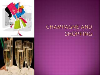 Champagne and Shopping