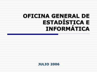 OFICINA GENERAL DE ESTADÍSTICA E INFORMÁTICA