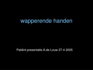 wapperende handen