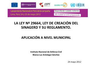 LA LEY Nº 29664, LEY DE CREACIÓN DEL SINAGERD Y SU REGLAMENTO. APLICACIÓN A NIVEL MUNICIPAL