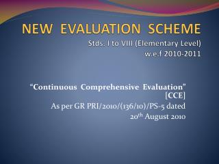 NEW EVALUATION SCHEME Stds . I to VIII (Elementary Level) w.e.f 2010-2011
