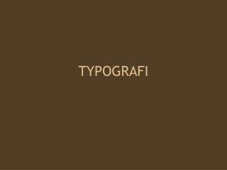 TYPOGRAFI