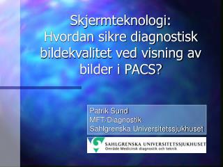 Skjermteknologi: Hvordan sikre diagnostisk bildekvalitet ved visning av bilder i PACS?