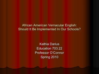 African American Vernacular English: Should It Be Implemented In Our Schools?