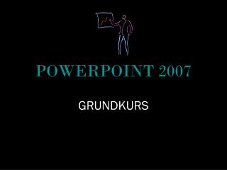 POWERPOINT 2007