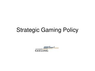 Strategic Gaming Policy