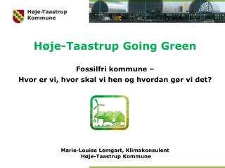 Høje-Taastrup Going Green Fossilfri kommune – Hvor er vi, hvor skal vi hen og hvordan gør vi det?