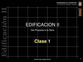 EDIFICACION II Del Proyecto a la Obra Clase 1