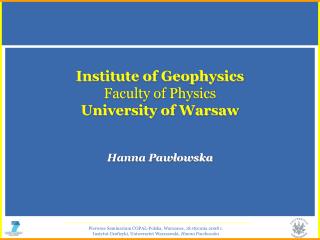 Institute of Geophysics Faculty of Physics University of Warsaw