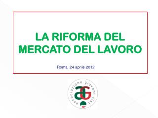 LA RIFORMA DEL MERCATO DEL LAVORO