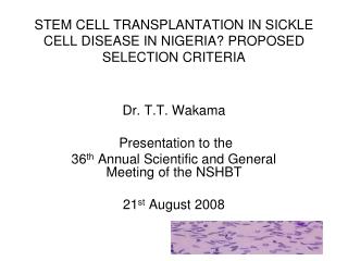 STEM CELL TRANSPLANTATION IN SICKLE CELL DISEASE IN NIGERIA? PROPOSED SELECTION CRITERIA