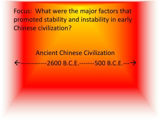 Ancient Chinese Civilization ------------2600 B.C.E.-------500 B.C.E.---