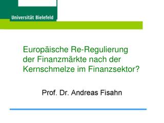 Europäische Re-Regulierung der Finanzmärkte nach der Kernschmelze im Finanzsektor?