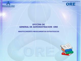 OFICINA DE GENERAL DE ADMINISTRACION -ORE ABASTECIMIENTO MEDICAMENTOS ESTRATEGICOS