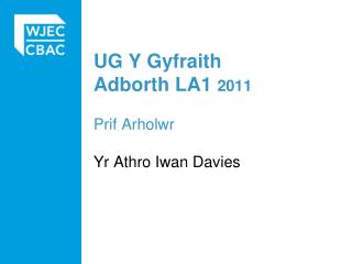 UG Y Gyfraith Adborth LA1 2011 Prif Arholwr Yr Athro Iwan Davies