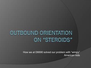 Outbound Orientation on “steroids”