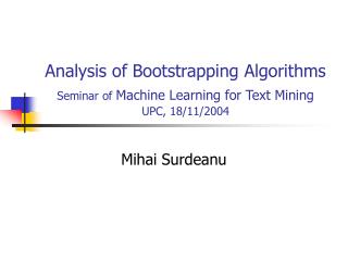 Analysis of Bootstrapping Algorithms Seminar of Machine Learning for Text Mining UPC, 18/11/2004