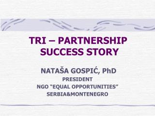 TRI – PARTNERSHIP SUCCESS STORY
