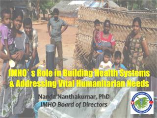IMHO ’ s Role in Building Health Systems &amp; Addressing Vital Humanitarian Needs