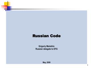 Russian Code Grigoriy Malukhin Russian delegate to EFG May, 2009