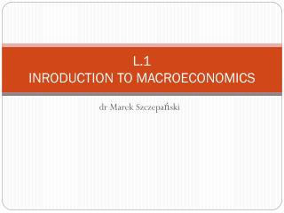 L.1 INRODUCTION TO MACROECONOMICS