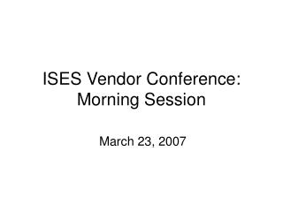ISES Vendor Conference: Morning Session