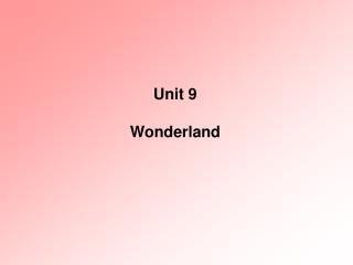Unit 9 Wonderland