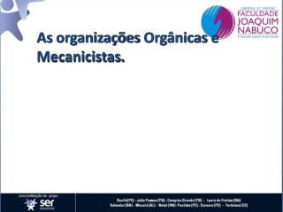 As organizações Orgânicas e Mecanicistas .