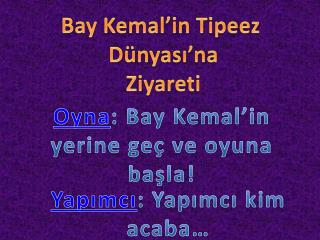 Bay Kemal’in Tipeez Dünyası’na Ziyareti