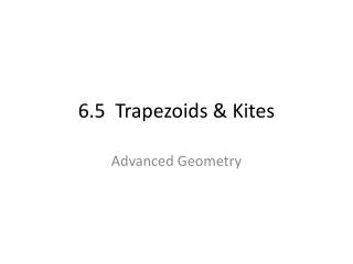 6.5 Trapezoids &amp; Kites