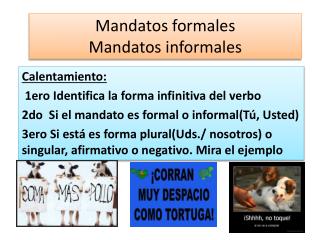 Mandatos formales Mandatos informales