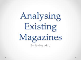 Analysing E xisting M agazines