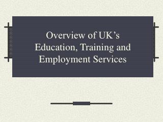 Overview of UK’s Education, Training and Employment Services