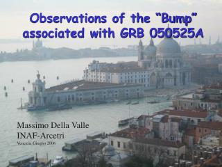 Observations of the “Bump” associated with GRB 050525A