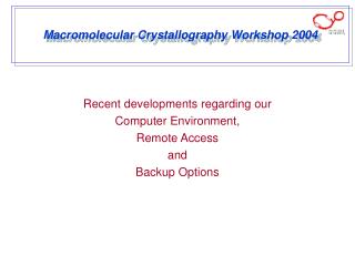 Macromolecular Crystallography Workshop 2004