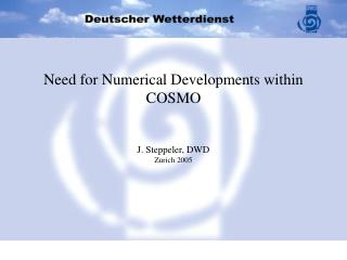 Need for Numerical Developments within COSMO J. Steppeler, DWD Zurich 2005