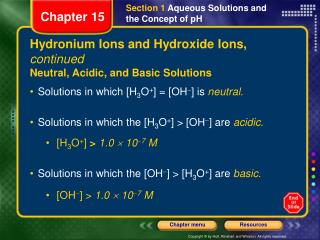 Hydronium Ions and Hydroxide Ions, continued Neutral, Acidic, and Basic Solutions