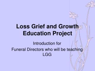 Loss Grief and Growth Education Project