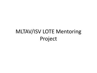 MLTAV/ISV LOTE Mentoring Project