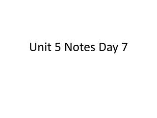 Unit 5 Notes Day 7