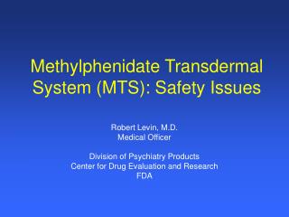Methylphenidate Transdermal System (MTS): Safety Issues
